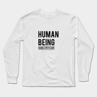 Human being, handle with care Long Sleeve T-Shirt